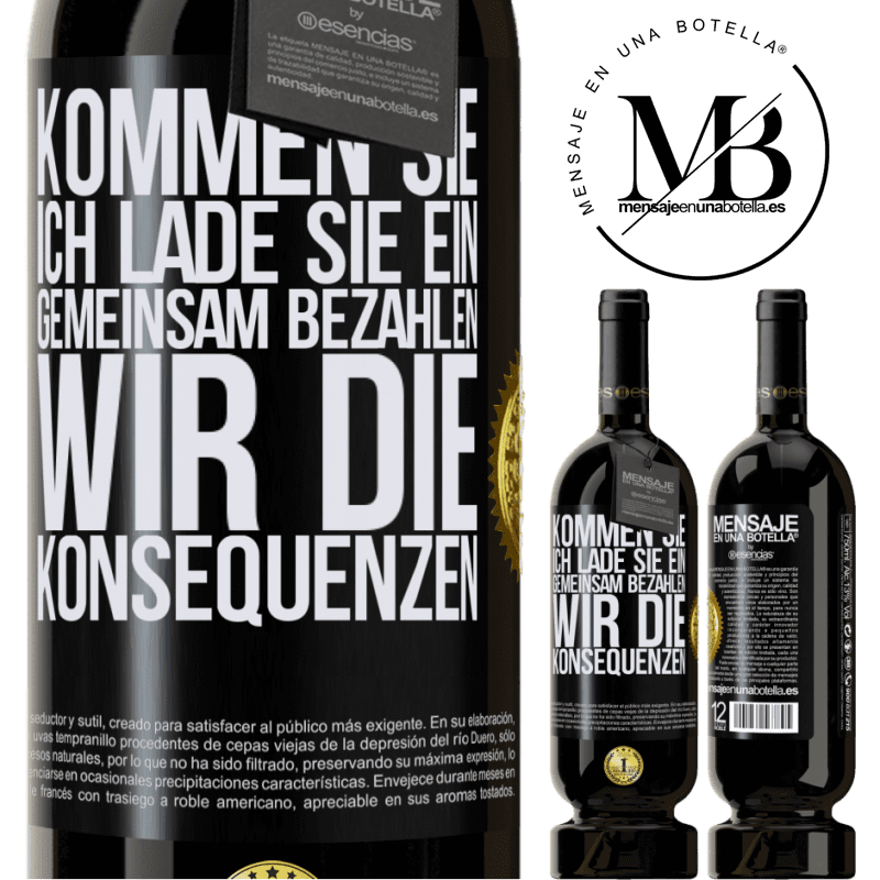 49,95 € Kostenloser Versand | Rotwein Premium Ausgabe MBS® Reserve Komm, ich lade dich ein, gemeinsam zahlen wir die Konsequenzen Schwarzes Etikett. Anpassbares Etikett Reserve 12 Monate Ernte 2014 Tempranillo