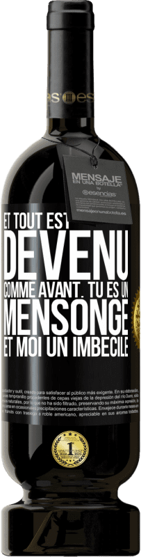 49,95 € | Vin rouge Édition Premium MBS® Réserve Et tout est devenu comme avant. Tu es un mensonge et moi un imbécile Étiquette Noire. Étiquette personnalisable Réserve 12 Mois Récolte 2016 Tempranillo