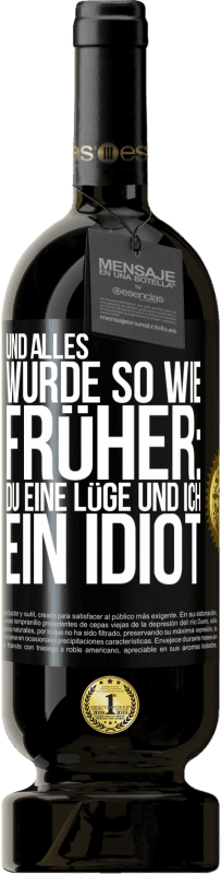 Kostenloser Versand | Rotwein Premium Ausgabe MBS® Reserve Und alles wurde so wie früher: Du eine Lüge und ich ein Idiot Schwarzes Etikett. Anpassbares Etikett Reserve 12 Monate Ernte 2014 Tempranillo