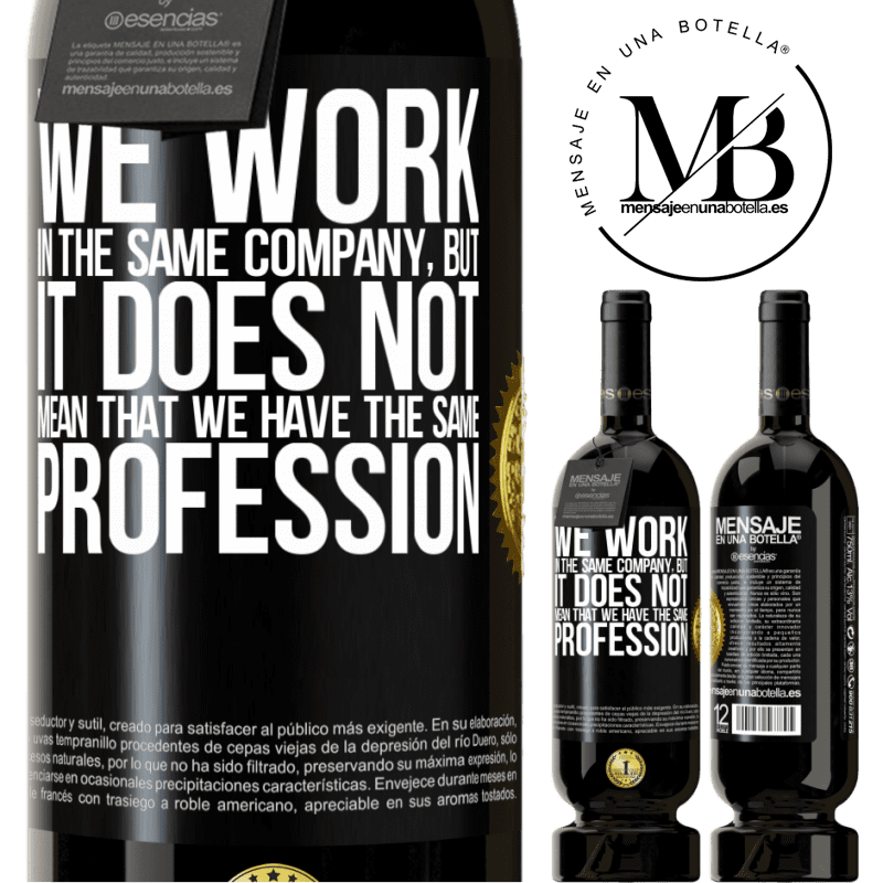 49,95 € Free Shipping | Red Wine Premium Edition MBS® Reserve That we work in the same company does not mean that we have the same profession Black Label. Customizable label Reserve 12 Months Harvest 2014 Tempranillo