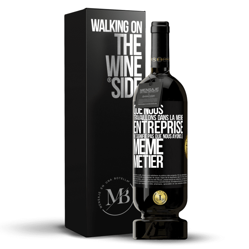 49,95 € Envoi gratuit | Vin rouge Édition Premium MBS® Réserve Que nous travaillons dans la même entreprise ne signifie pas que nous ayons le même métier Étiquette Noire. Étiquette personnalisable Réserve 12 Mois Récolte 2016 Tempranillo