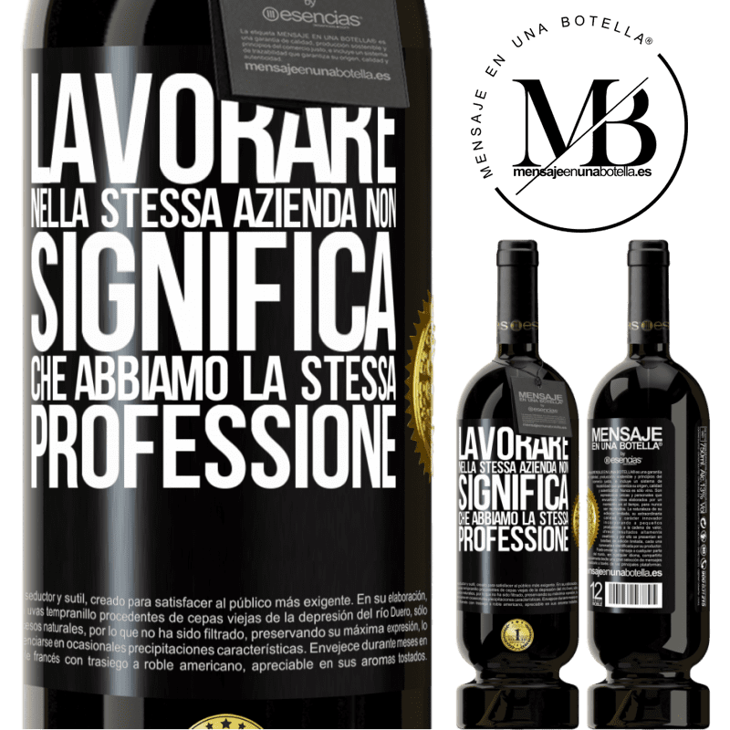 49,95 € Spedizione Gratuita | Vino rosso Edizione Premium MBS® Riserva Lavorare nella stessa azienda non significa che abbiamo la stessa professione Etichetta Nera. Etichetta personalizzabile Riserva 12 Mesi Raccogliere 2014 Tempranillo