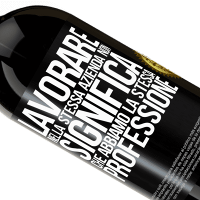 Espressioni Uniche e Personali. «Lavorare nella stessa azienda non significa che abbiamo la stessa professione» Edizione Premium MBS® Riserva