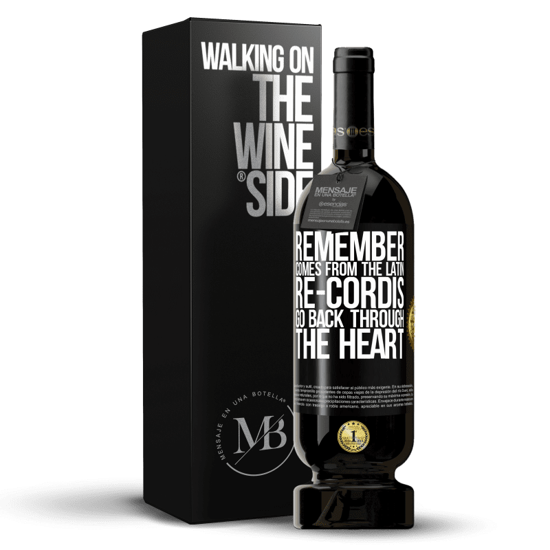 49,95 € Free Shipping | Red Wine Premium Edition MBS® Reserve REMEMBER, from the Latin re-cordis, go back through the heart Black Label. Customizable label Reserve 12 Months Harvest 2014 Tempranillo