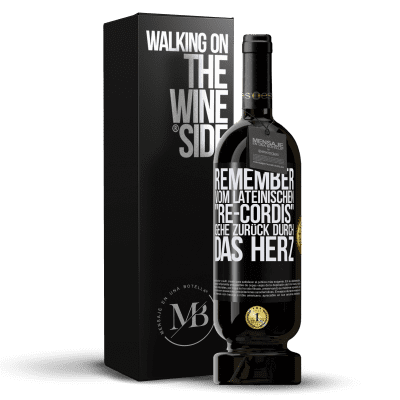 «REMEMBER, vom lateinischen re-cordis, gehe zurück durch das Herz» Premium Ausgabe MBS® Reserve