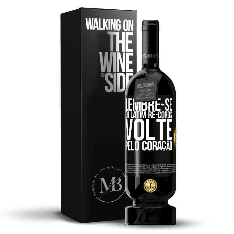 49,95 € Envio grátis | Vinho tinto Edição Premium MBS® Reserva LEMBRE-SE, do latim re-cordis, volte pelo coração Etiqueta Preta. Etiqueta personalizável Reserva 12 Meses Colheita 2015 Tempranillo