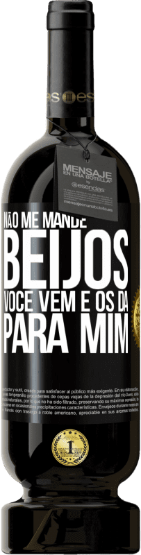49,95 € | Vinho tinto Edição Premium MBS® Reserva Não me mande beijos, você vem e os dá para mim Etiqueta Preta. Etiqueta personalizável Reserva 12 Meses Colheita 2016 Tempranillo