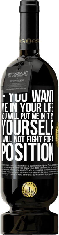 49,95 € | Red Wine Premium Edition MBS® Reserve If you love me in your life, you will put me in it yourself. I will not fight for a position Black Label. Customizable label Reserve 12 Months Harvest 2016 Tempranillo