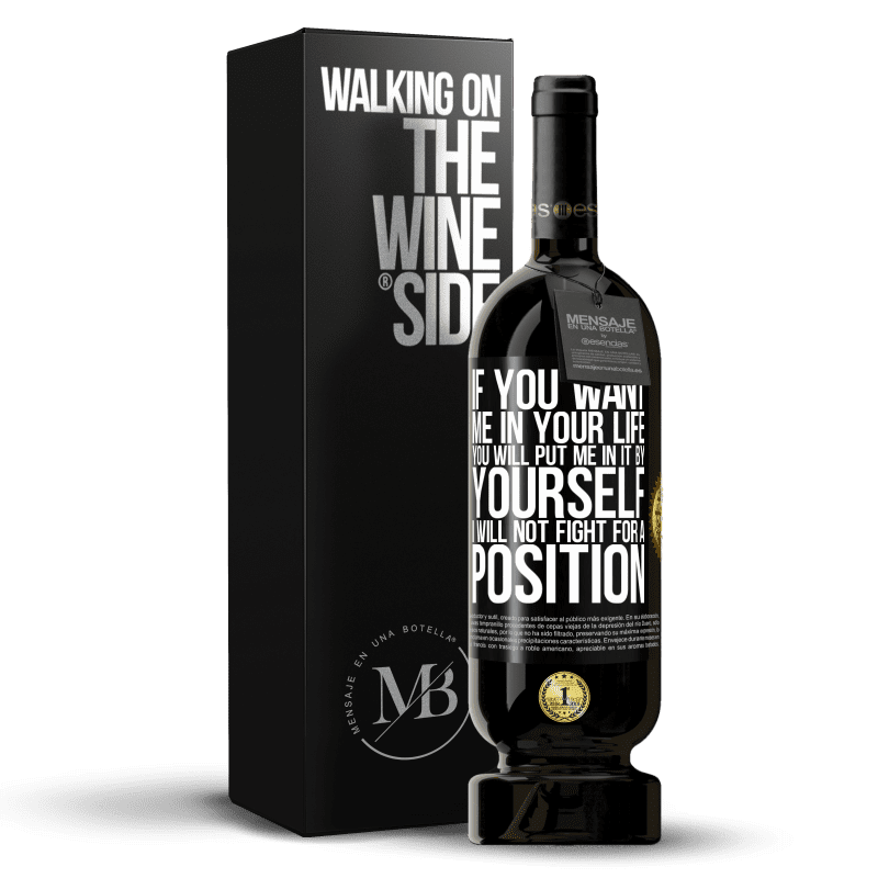 49,95 € Free Shipping | Red Wine Premium Edition MBS® Reserve If you love me in your life, you will put me in it yourself. I will not fight for a position Black Label. Customizable label Reserve 12 Months Harvest 2014 Tempranillo
