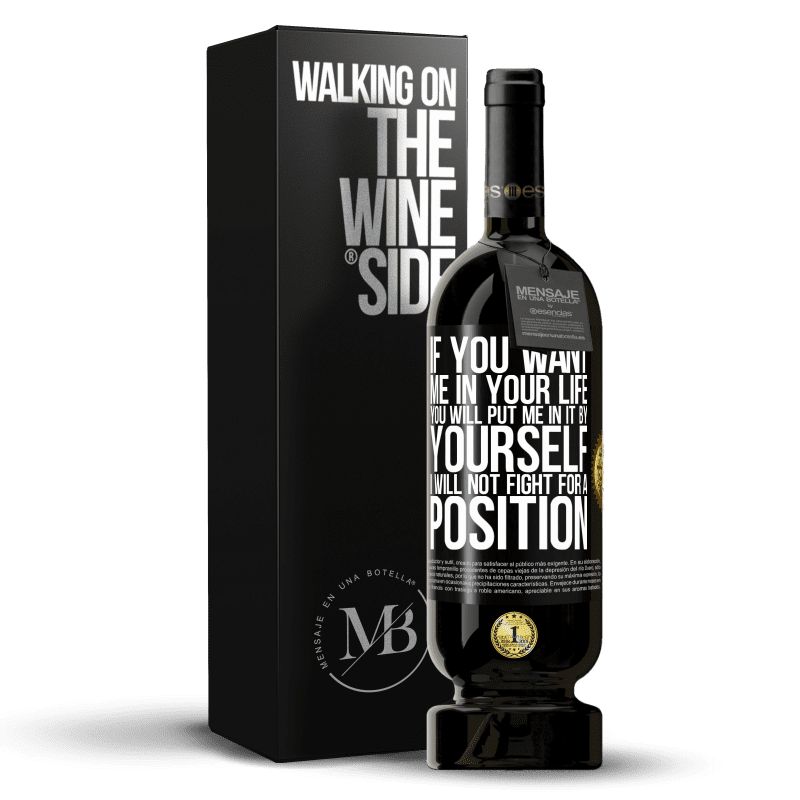 49,95 € Free Shipping | Red Wine Premium Edition MBS® Reserve If you love me in your life, you will put me in it yourself. I will not fight for a position Black Label. Customizable label Reserve 12 Months Harvest 2015 Tempranillo