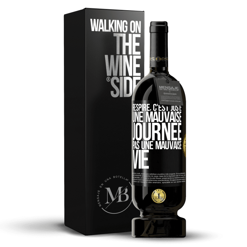 49,95 € Envoi gratuit | Vin rouge Édition Premium MBS® Réserve Respire, c'est juste une mauvaise journée, pas une mauvaise vie Étiquette Noire. Étiquette personnalisable Réserve 12 Mois Récolte 2016 Tempranillo