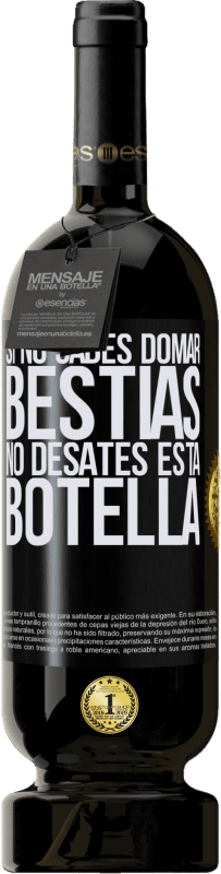 49,95 € | Vino Tinto Edición Premium MBS® Reserva Si no sabes domar bestias no desates esta botella Etiqueta Negra. Etiqueta personalizable Reserva 12 Meses Cosecha 2016 Tempranillo