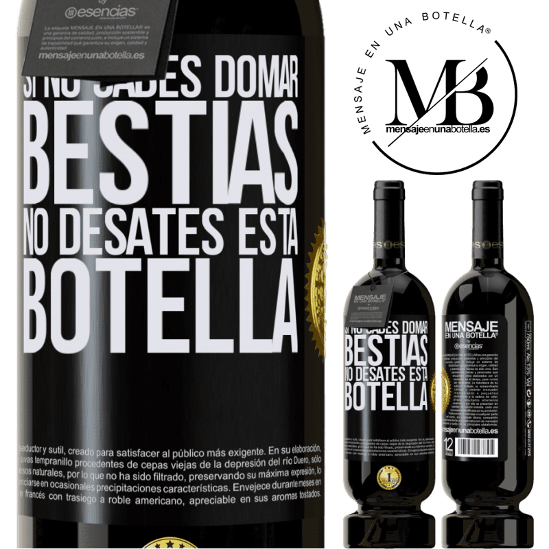 49,95 € Envío gratis | Vino Tinto Edición Premium MBS® Reserva Si no sabes domar bestias no desates esta botella Etiqueta Negra. Etiqueta personalizable Reserva 12 Meses Cosecha 2014 Tempranillo