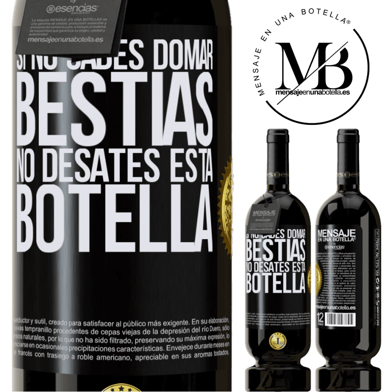 49,95 € Envío gratis | Vino Tinto Edición Premium MBS® Reserva Si no sabes domar bestias no desates esta botella Etiqueta Negra. Etiqueta personalizable Reserva 12 Meses Cosecha 2016 Tempranillo