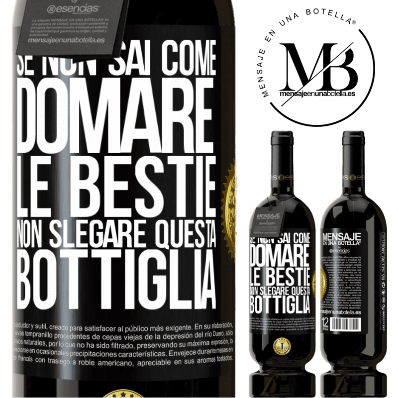 49,95 € Spedizione Gratuita | Vino rosso Edizione Premium MBS® Riserva Se non sai come domare le bestie non slegare questa bottiglia Etichetta Nera. Etichetta personalizzabile Riserva 12 Mesi Raccogliere 2014 Tempranillo