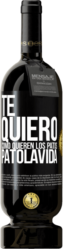 «TE QUIERO, como quieren los patos. PATOLAVIDA» Premium Edition MBS® Reserve