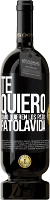 Spedizione Gratuita | Vino rosso Edizione Premium MBS® Riserva TE QUIERO, como quieren los patos. PATOLAVIDA Etichetta Nera. Etichetta personalizzabile Riserva 12 Mesi Raccogliere 2016 Tempranillo