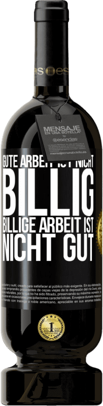 49,95 € Kostenloser Versand | Rotwein Premium Ausgabe MBS® Reserve Gute Arbeit ist nicht billig. Billige Arbeit ist nicht gut Schwarzes Etikett. Anpassbares Etikett Reserve 12 Monate Ernte 2016 Tempranillo