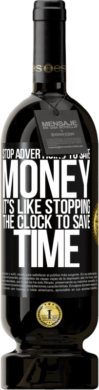 «Stop advertising to save money, it's like stopping the clock to save time» Premium Edition MBS® Reserve