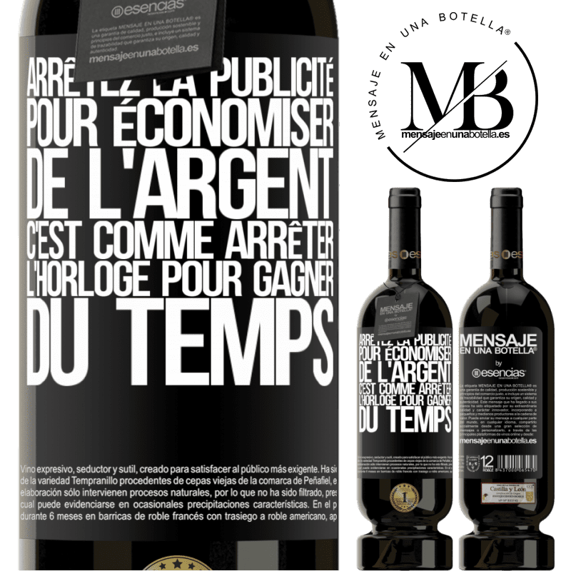 «Arrêtez de faire de la publicité pour économiser de l'argent, c'est comme arrêter l'horloge pour gagner du temps» Édition Premium MBS® Réserve