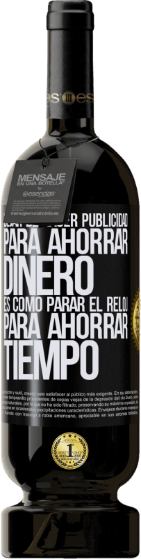 49,95 € Envío gratis | Vino Tinto Edición Premium MBS® Reserva Dejar de hacer publicidad para ahorrar dinero, es como parar el reloj para ahorrar tiempo Etiqueta Negra. Etiqueta personalizable Reserva 12 Meses Cosecha 2016 Tempranillo