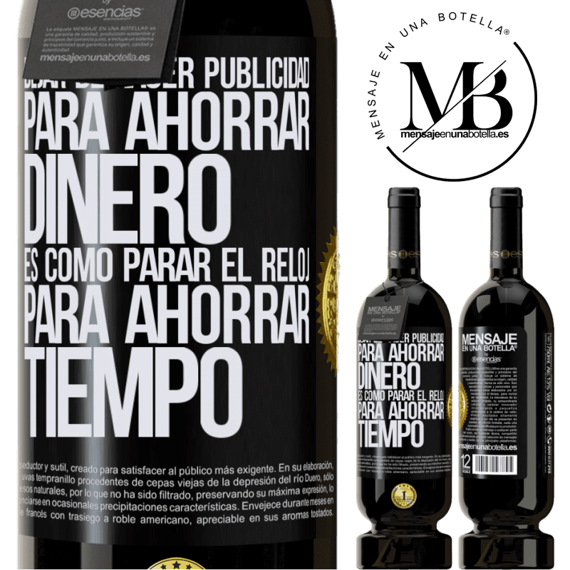 49,95 € Envío gratis | Vino Tinto Edición Premium MBS® Reserva Dejar de hacer publicidad para ahorrar dinero, es como parar el reloj para ahorrar tiempo Etiqueta Negra. Etiqueta personalizable Reserva 12 Meses Cosecha 2014 Tempranillo