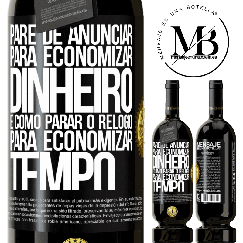 49,95 € Envio grátis | Vinho tinto Edição Premium MBS® Reserva Pare de anunciar para economizar dinheiro, é como parar o relógio para economizar tempo Etiqueta Preta. Etiqueta personalizável Reserva 12 Meses Colheita 2014 Tempranillo