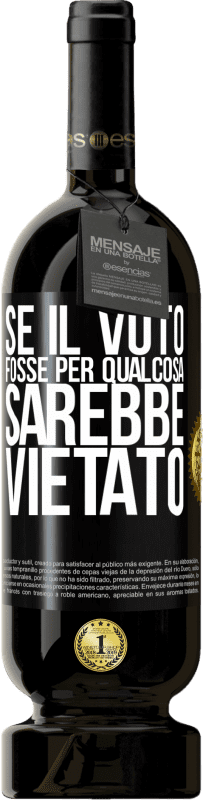 49,95 € Spedizione Gratuita | Vino rosso Edizione Premium MBS® Riserva Se il voto fosse per qualcosa sarebbe vietato Etichetta Nera. Etichetta personalizzabile Riserva 12 Mesi Raccogliere 2015 Tempranillo