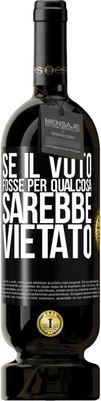 49,95 € Spedizione Gratuita | Vino rosso Edizione Premium MBS® Riserva Se il voto fosse per qualcosa sarebbe vietato Etichetta Nera. Etichetta personalizzabile Riserva 12 Mesi Raccogliere 2016 Tempranillo