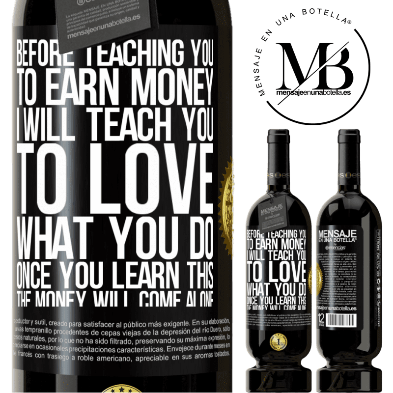 29,95 € Free Shipping | Red Wine Premium Edition MBS® Reserva Before teaching you to earn money, I will teach you to love what you do. Once you learn this, the money will come alone Black Label. Customizable label Reserva 12 Months Harvest 2014 Tempranillo