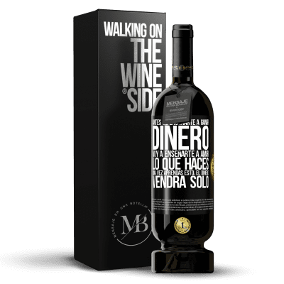 «Antes de enseñarte a ganar dinero, voy a enseñarte a amar lo que haces. Una vez aprendas esto, el dinero vendrá solo» Edición Premium MBS® Reserva