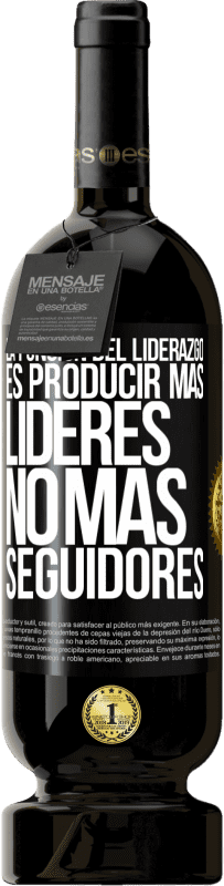 49,95 € | Vino Tinto Edición Premium MBS® Reserva La función del liderazgo es producir más líderes, no más seguidores Etiqueta Negra. Etiqueta personalizable Reserva 12 Meses Cosecha 2015 Tempranillo