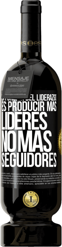 «La función del liderazgo es producir más líderes, no más seguidores» Edición Premium MBS® Reserva