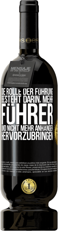 «Die Rolle der Führung besteht darin, mehr Führer und nicht mehr Anhänger hervorzubringen» Premium Ausgabe MBS® Reserve