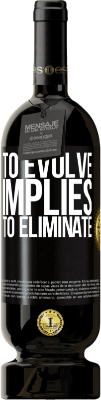 49,95 € Free Shipping | Red Wine Premium Edition MBS® Reserve To evolve implies to eliminate Black Label. Customizable label Reserve 12 Months Harvest 2016 Tempranillo