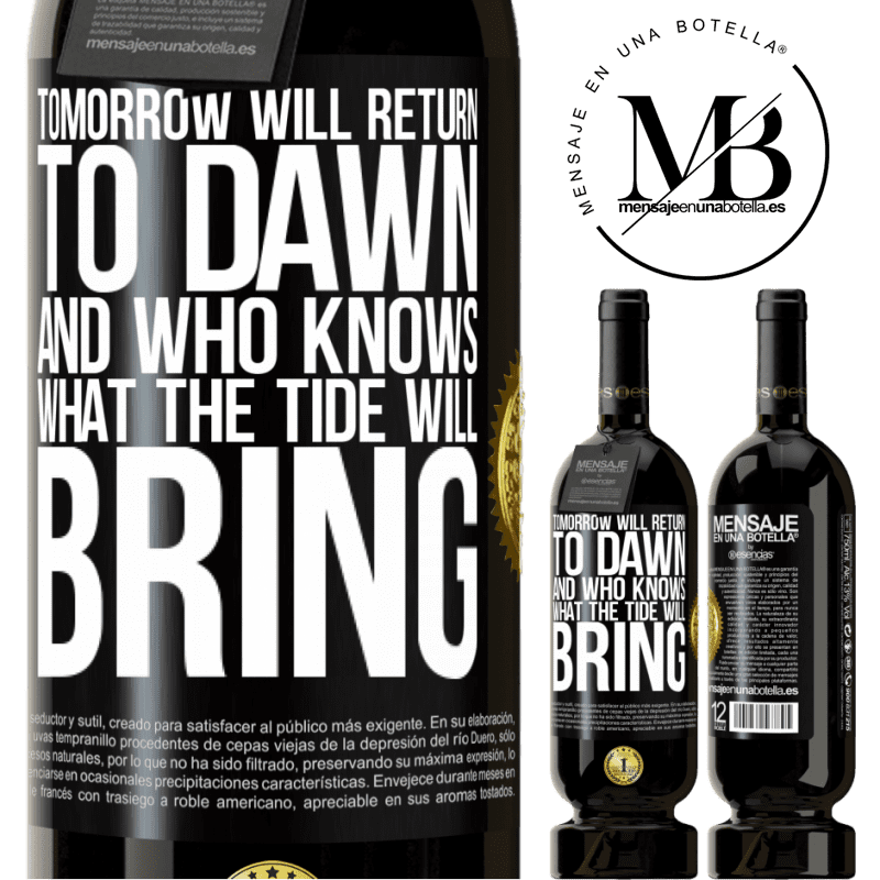 49,95 € Free Shipping | Red Wine Premium Edition MBS® Reserve Tomorrow will return to dawn and who knows what the tide will bring Black Label. Customizable label Reserve 12 Months Harvest 2014 Tempranillo