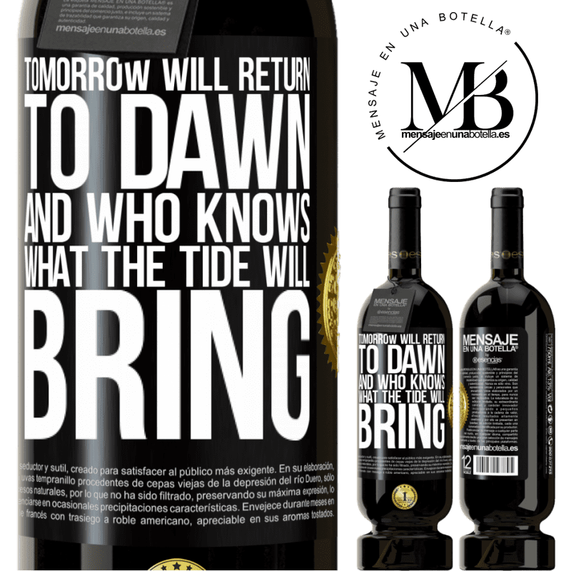 49,95 € Free Shipping | Red Wine Premium Edition MBS® Reserve Tomorrow will return to dawn and who knows what the tide will bring Black Label. Customizable label Reserve 12 Months Harvest 2016 Tempranillo