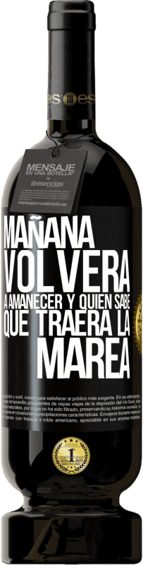 49,95 € Envío gratis | Vino Tinto Edición Premium MBS® Reserva Mañana volverá a amanecer y quién sabe qué traerá la marea Etiqueta Negra. Etiqueta personalizable Reserva 12 Meses Cosecha 2016 Tempranillo