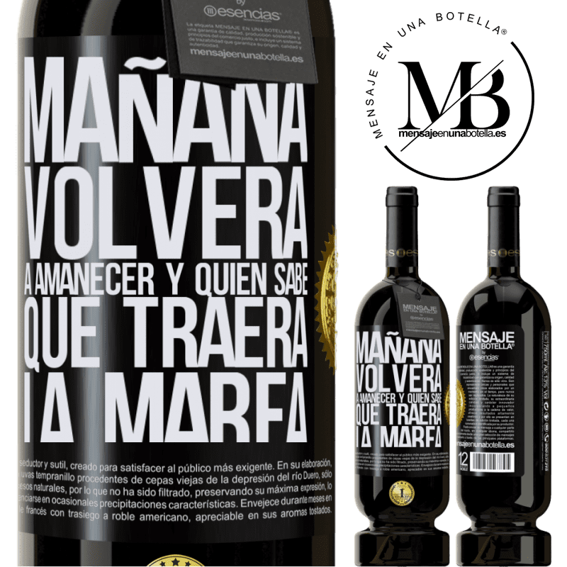 49,95 € Envío gratis | Vino Tinto Edición Premium MBS® Reserva Mañana volverá a amanecer y quién sabe qué traerá la marea Etiqueta Negra. Etiqueta personalizable Reserva 12 Meses Cosecha 2016 Tempranillo