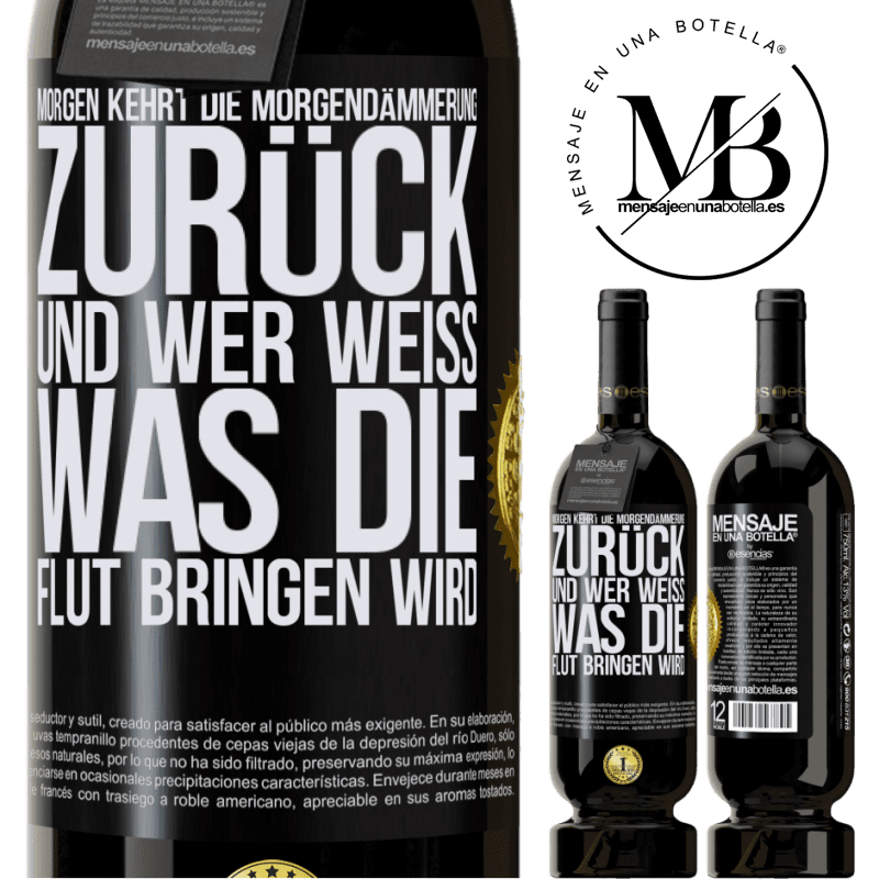 49,95 € Kostenloser Versand | Rotwein Premium Ausgabe MBS® Reserve Morgen kehrt die Morgendämmerung zurück und wer weiß .was die Flut bringen wird Schwarzes Etikett. Anpassbares Etikett Reserve 12 Monate Ernte 2014 Tempranillo