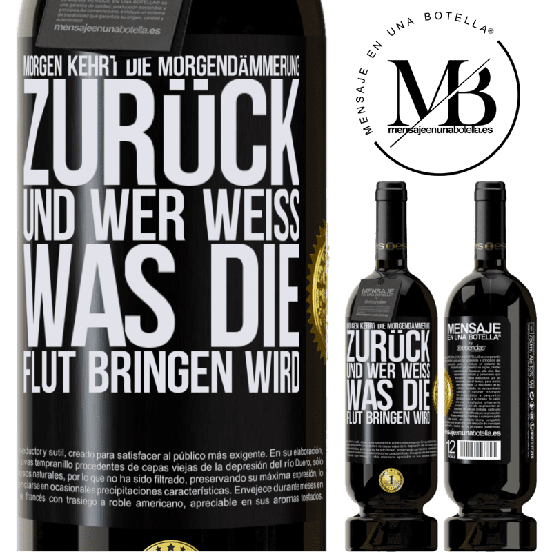 49,95 € Kostenloser Versand | Rotwein Premium Ausgabe MBS® Reserve Morgen kehrt die Morgendämmerung zurück und wer weiß .was die Flut bringen wird Schwarzes Etikett. Anpassbares Etikett Reserve 12 Monate Ernte 2016 Tempranillo