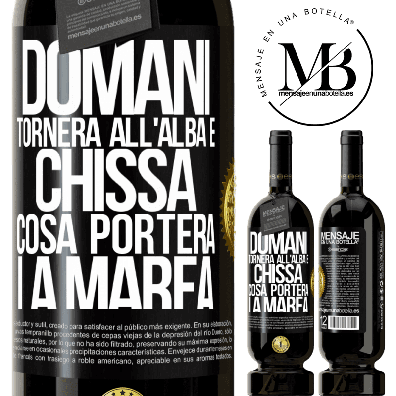 49,95 € Spedizione Gratuita | Vino rosso Edizione Premium MBS® Riserva Domani tornerà all'alba e chissà cosa porterà la marea Etichetta Nera. Etichetta personalizzabile Riserva 12 Mesi Raccogliere 2014 Tempranillo