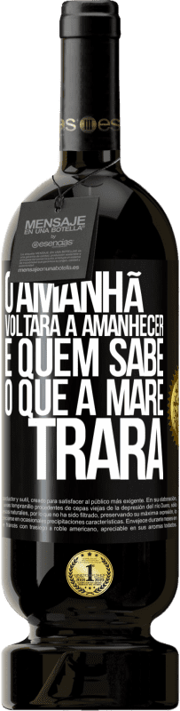 49,95 € | Vinho tinto Edição Premium MBS® Reserva O amanhã voltará a amanhecer e quem sabe o que a maré trará Etiqueta Preta. Etiqueta personalizável Reserva 12 Meses Colheita 2016 Tempranillo