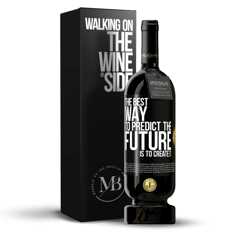 49,95 € Free Shipping | Red Wine Premium Edition MBS® Reserve The best way to predict the future is to create it Black Label. Customizable label Reserve 12 Months Harvest 2015 Tempranillo