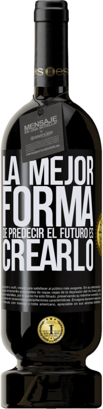 «La mejor forma de predecir el futuro es creándolo» Edición Premium MBS® Reserva