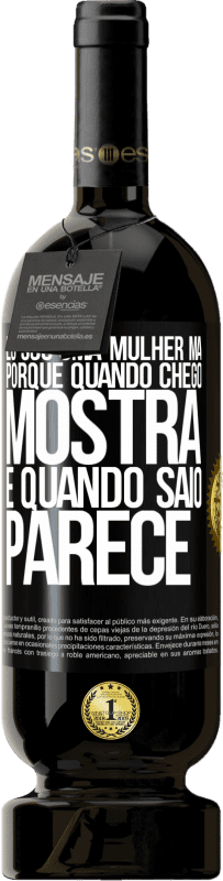 49,95 € | Vinho tinto Edição Premium MBS® Reserva Eu sou uma mulher má, porque quando chego mostra e quando saio parece Etiqueta Preta. Etiqueta personalizável Reserva 12 Meses Colheita 2016 Tempranillo
