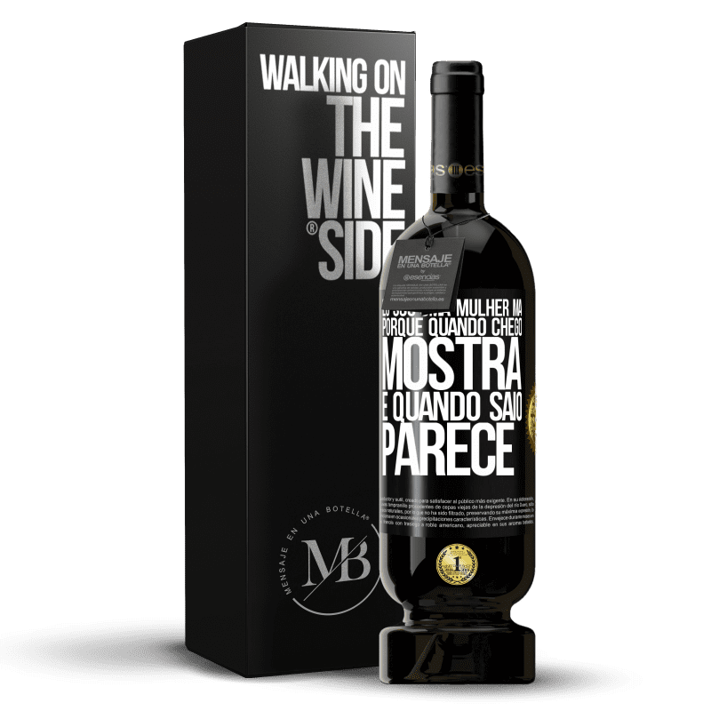 49,95 € Envio grátis | Vinho tinto Edição Premium MBS® Reserva Eu sou uma mulher má, porque quando chego mostra e quando saio parece Etiqueta Preta. Etiqueta personalizável Reserva 12 Meses Colheita 2015 Tempranillo