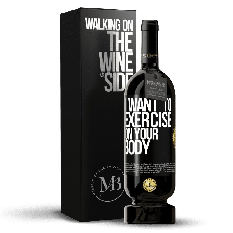 49,95 € Free Shipping | Red Wine Premium Edition MBS® Reserve I want to exercise on your body Black Label. Customizable label Reserve 12 Months Harvest 2014 Tempranillo