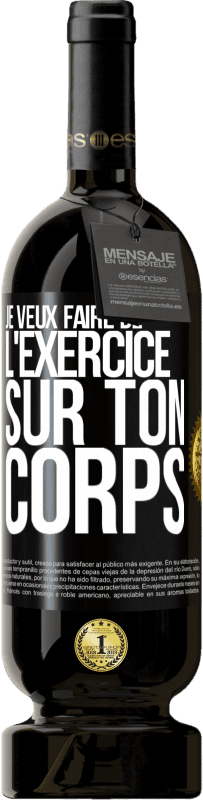 49,95 € | Vin rouge Édition Premium MBS® Réserve Je veux faire de l'exercice sur ton corps Étiquette Noire. Étiquette personnalisable Réserve 12 Mois Récolte 2016 Tempranillo