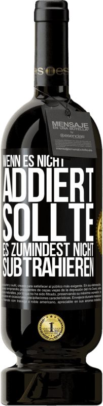 Kostenloser Versand | Rotwein Premium Ausgabe MBS® Reserve Wenn es nicht addiert, sollte es zumindest nicht subtrahieren Schwarzes Etikett. Anpassbares Etikett Reserve 12 Monate Ernte 2016 Tempranillo